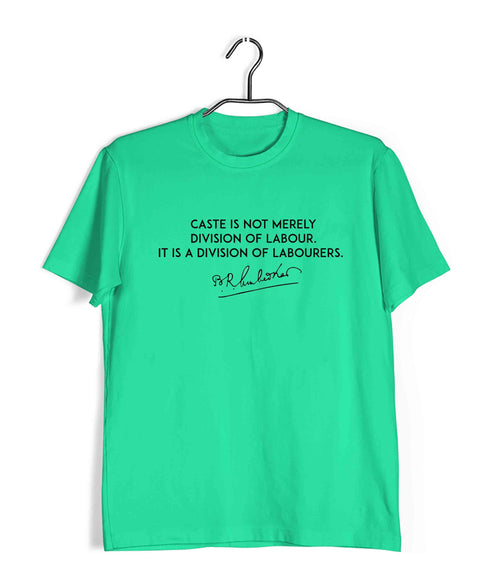 Ambedkar Caste is Not merely a division of Labour. It's a Division of Labourers Politics Freedom Casual Graphic Printed T-Shirt for Men